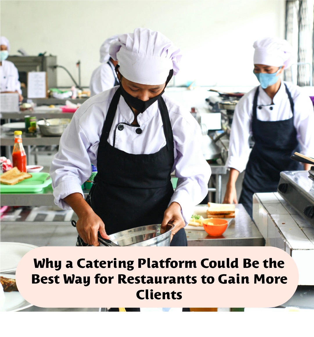 Why a Catering Platform Could Be the Best Way for Restaurants to Gain More Clients