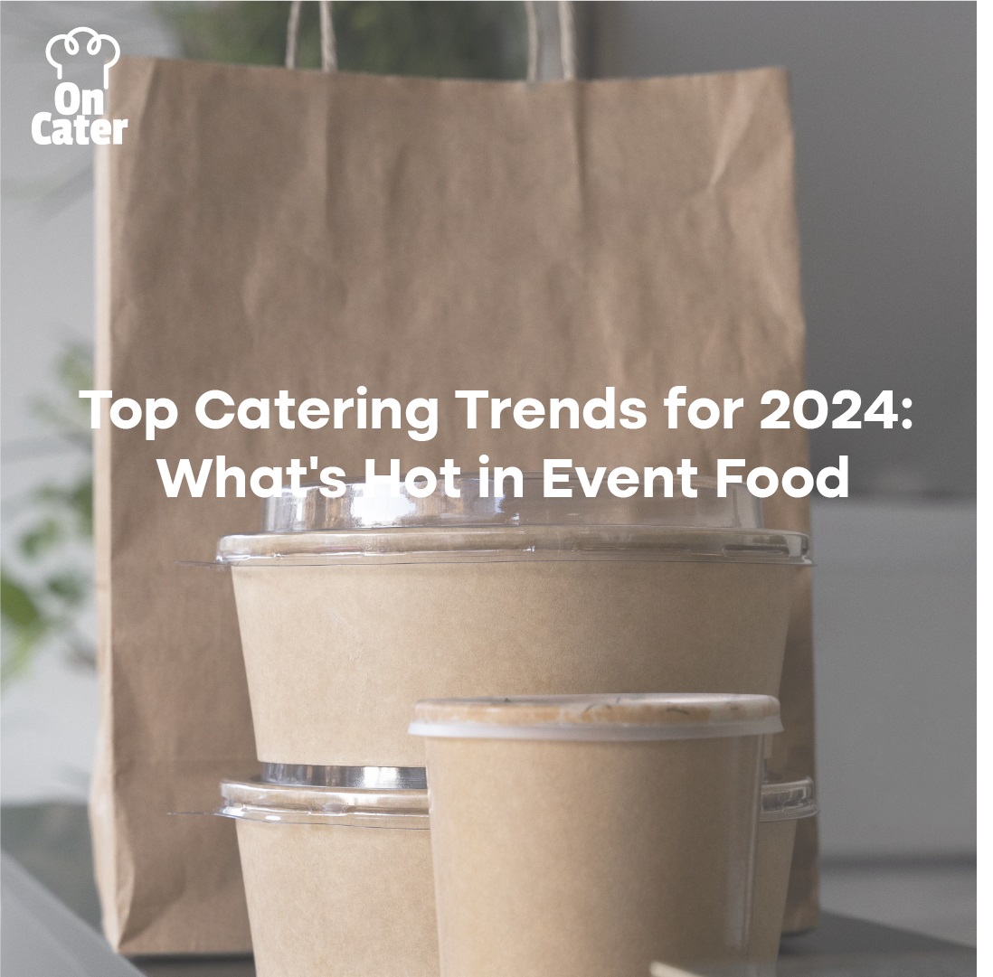 Top Catering Trends for 2024: What’s Hot in Event Food