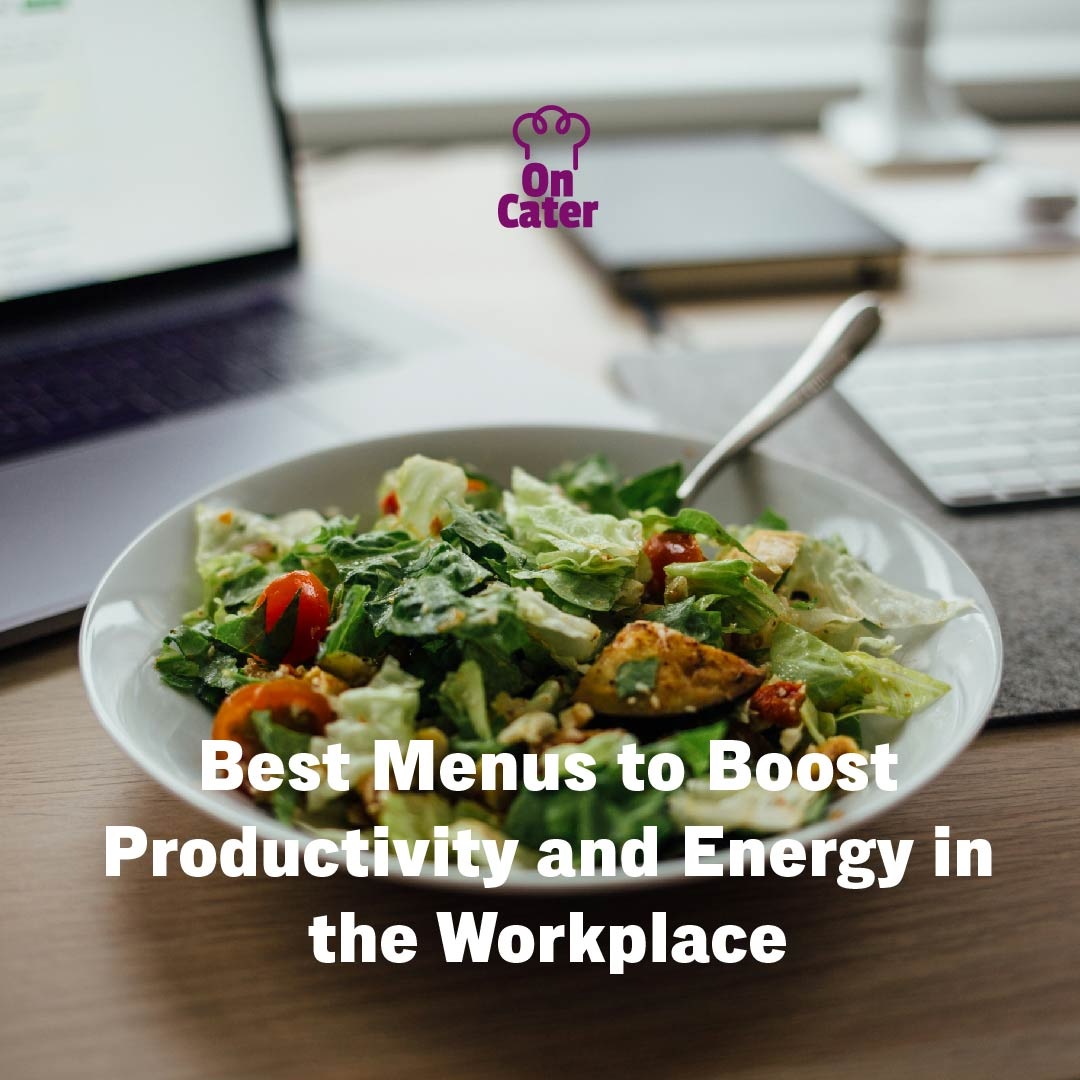 Best Menus to Boost Productivity and Energy in the Workplace: Tips for Restaurant Owners
